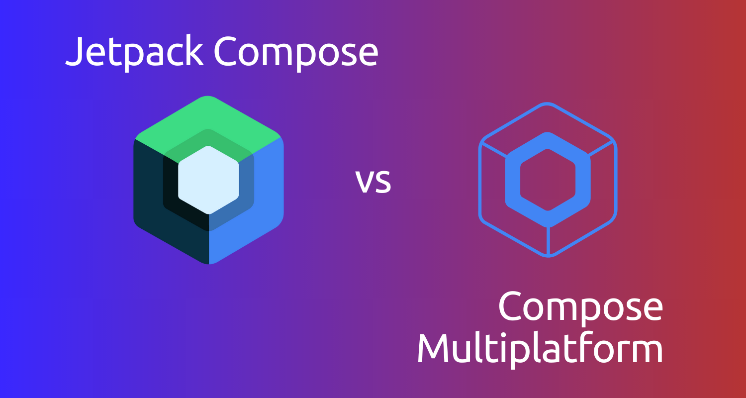 Jetpack Compose vs Compose Multiplatform: A Deep Dive From an Android Developer's Perspective